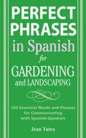 Perfect Phrases in Spanish for Gardening and Landscaping 0071494774 Book Cover