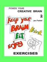 Power your Creative Brain 2: More Art-Based Exercises 0995749825 Book Cover