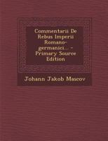 Commentarii De Rebus Imperii Romano-Germanici (1748) 1166039315 Book Cover