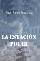 LA ESTACIÓN POLAR "Umberto Nobile" (LOS CASOS DE AGUIRRE) (Spanish Edition) B0DDC82H6K Book Cover
