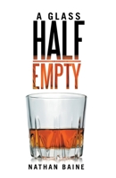 A Glass Half-Empty 1480898937 Book Cover
