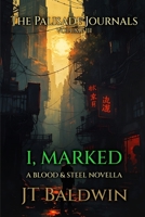 I, Marked: The Palisade Journals - Volume III (Blood & Steel Universe) 1968923071 Book Cover