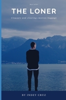 The loner: Closure, and clearing the emotional baggage B08P29PH6W Book Cover