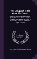 The Conquest of the Great Northwest: Volume II 117310027X Book Cover