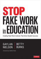 Stop Fake Work in Education: Creating Real Work Cultures That Drive Student Success 1544381328 Book Cover