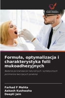 Formula, optymalizacja i charakterystyka folii mukoadhezyjnych: Badanie porównawcze naturalnych i syntetycznych polimerów tworzacych powloke (Polish Edition) 6206765466 Book Cover