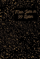 Mein Jahr in 99 Listen: Das Tagebuch, das Sie jeden Tag zu glücklichen .120 Tage Tagebuch zum Schreiben mit linierten Seiten (German Edition) 1653239336 Book Cover