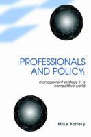 Professionals and Policy: Management Strategy in a Competitive World (Cassell Education) 0304701564 Book Cover