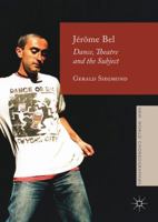 J�r�me Bel: Dance, Theatre, and the Subject 1137552719 Book Cover