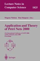 Application and Theory of Petri Nets 2000: 21st International Conference, ICATPN 2000, Aarhus, Denmark, June 26-30, 2000 Proceedings (Lecture Notes in Computer Science) 3540676937 Book Cover