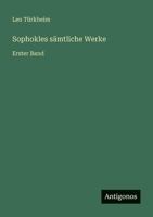 Sophokles sämtliche Werke: Erster Band (German Edition) 3563402639 Book Cover