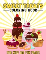 Sweet Treats Coloring Book For Kids 100 Fun Pages: Fun And Easy Coloring Book of Cute Sweets treats for Kids Boys Girls. 100 Story Paper Pages. 8.5 in x 11 in Cover. B0CRRW12GB Book Cover