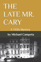 THE LATE MR. CARY: A 1920s Mystery B0959NSZ59 Book Cover
