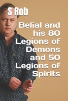 Belial and his 80 Legions of Demons and 50 Legions of Spirits B0B114QC9S Book Cover