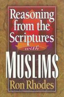 Reasoning from the Scriptures with Muslims 0736910107 Book Cover