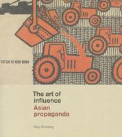 The Art of Influence: Asian Propaganda 9004256318 Book Cover