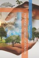 PURPOSE ~POWER~POTENTIAL B0C9GD2RYF Book Cover