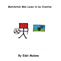 Matchstick Mini loves to be creative B09TGGT4PD Book Cover