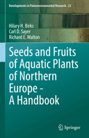 Seeds and Fruits of Aquatic Plants of Northern Europe - A Handbook (Developments in Paleoenvironmental Research, 23) 3032041694 Book Cover