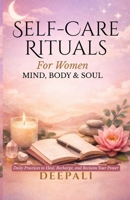 Self-Care Rituals for Women: Mind, Body & Soul Daily Practices to Heal, Recharge, and Reclaim Your Power B0GF26TJHB Book Cover