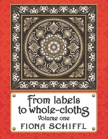 From Labels to Whole-Cloths: Volume One 151883096X Book Cover
