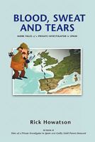 Blood, Sweat and Tears: Or More Tales of a Private Investigator in Spain 1452093687 Book Cover