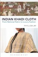Indian Khadi Cloth: From National Fabric to Luxury Fashion 1474240011 Book Cover