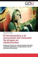 El Farmaceutico y La Prevencion del Consumo de Drogas En Adolescentes 3848454912 Book Cover