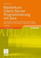 Masterkurs Client/Server-Programmierung Mit Java: Anwendungen Entwickeln Mit Standard-Technologien: JDBC, Udp, TCP, HTTP, XML-RPC, RMI, Jms Und Jax-Ws 3834813249 Book Cover