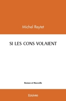 Si Les Cons Volaient (French Edition) 2414437421 Book Cover