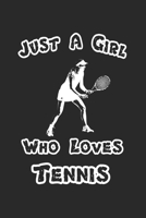Just A Girl Who Loves Tennis: Notebook Tennis Gift / 120 Pages 6 x 9 Tennis Gifts For Women Funny 1654209953 Book Cover
