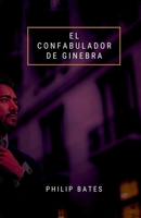 El confabulador de Ginebra (Spanish Edition) B0FSBBK771 Book Cover