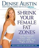 Shrink Your Female Fat Zones: Lose Pounds and Inches--Fast!--From Your Belly, Hips, Thighs, and More 1579547338 Book Cover