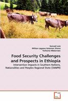 Food Security Challenges and Prospects in Ethiopia: Intervention Impacts in Southern Nations, Nationalities and Peoples Regional State 3639323661 Book Cover