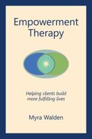 Empowerment Therapy: Helping Clients Build More Fulfilling Lives 1737588420 Book Cover