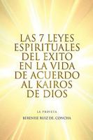 Las 7 Leyes Espirituales del Exito en la Vida de Acuerdo al Kairos de Dios 1450074693 Book Cover