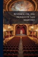 Revenge, Or, the Novice of San Martino: A Tragedy 124117170X Book Cover