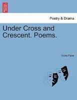 Under Cross and Crescent: Poems 1241059586 Book Cover