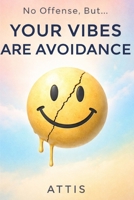 No Offense, But… Your Vibes Are Avoidance B0GL7357RN Book Cover