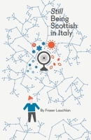 Still Being Scottish in Italy: Or...When in Sardinia, do as the Sardinians do B0C1J1Q7HV Book Cover