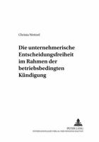 Die Unternehmerische Entscheidungsfreiheit Im Rahmen Der Betriebsbedingten Kuendigung 3631552874 Book Cover