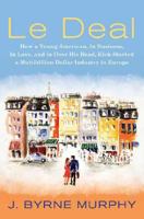 Le Deal: How a Young American, in Business, in Love, and in Over His Head, Kick-Started a Multibillion Dollar Industry in Europe 0312359039 Book Cover