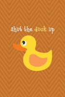 Shut The Duck Up: All Purpose 6x9 Blank Lined Notebook Journal Way Better Than A Card Trendy Unique Gift Brown ZigZag Rubber Duck 1711073113 Book Cover