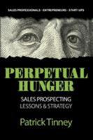 Perpetual Hunger: Sales Prospecting Lessons & Strategy 0993828434 Book Cover