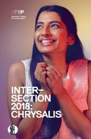Intersection 2018: Chrysalis 1760622370 Book Cover