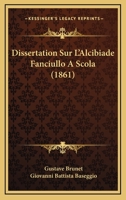 Dissertation Sur L'Alcibiade Fanciullo A Scola (1861) 1167419006 Book Cover