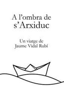 A l'ombra de s'Arxiduc 1535273844 Book Cover