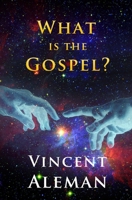 What Is the Gospel? 1522749918 Book Cover