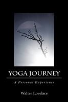 Yoga Journey: A Personal Experience 1524663972 Book Cover
