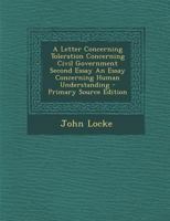 A Letter Concerning Toleration / Concerning Civil Government, Second Essay / An Essay Concerning Human Understanding / The Principles of Human Knowledge / An Enquiry Concerning Human Understanding (Gr B000T2CCPK Book Cover